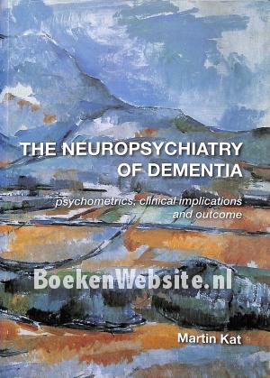 The Neuropsychiatry of Dementia The Neuropsychiatry of Dementia