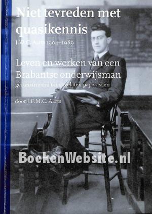 Niet tevreden met quasikennis, J.W.C. Aarts 1904-1989