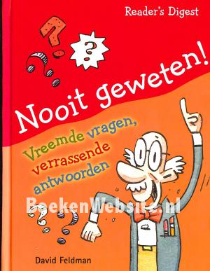 Nooit geweten! Nooit geweten!