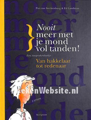 Nooit meer met je mond vol tanden! Nooit meer met je mond vol tanden!