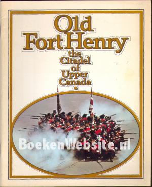 Old Fort Henry the Citadel of Upper Canada