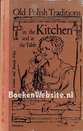 Old Polish Traditions in te Kitchen and at the Table Old Polish Traditions in te Kitchen and at the Table