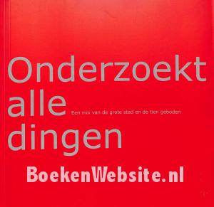 Onderzoekt alle dingen