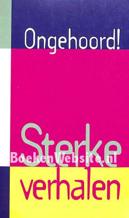 Ongehoord!, sterke verhalen