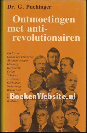Ontmoetingen met anti-revolutionairen Ontmoetingen met anti-revolutionairen