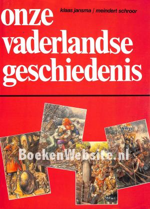Onze vaderlandse geschiedenis Onze vaderlandse geschiedenis