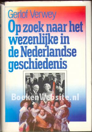 Op zoek naar het wezenlijke in de Nederlandse geschiedenis