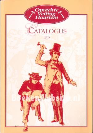 Oprechte Veiling Haarlem, catalogus 160 Oprechte Veiling Haarlem, catalogus 160
