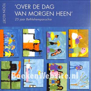Over de dag van morgen heen Over de dag van morgen heen