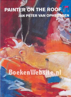 Painter on the Roof, Jan peter van Opheusden Painter on the Roof, Jan peter van Opheusden