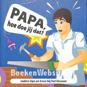 Papa, hoe doe jij dat?