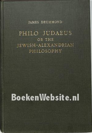 Philo Judaeus or the Jewish-Alexandrian Philosophy Vol 1-2