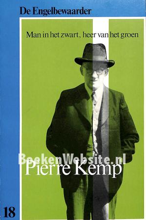 Pierre Kemp, Man in het zwart, heer van het groen Pierre Kemp, Man in het zwart, heer van het groen