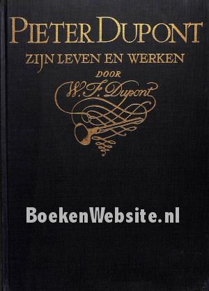 Pieter Dupont, zijn leven en werken