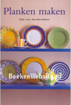 Planken maken, Gids voor doe het zelvers Planken maken, Gids voor doe het zelvers