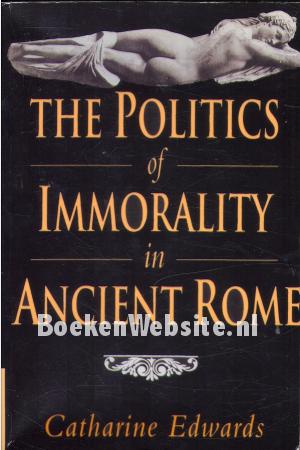 The Politics of Immorality in Ancient Rome