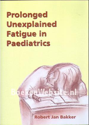 Prolonged Unexplained Fatigue in Paediatrics Prolonged Unexplained Fatigue in Paediatrics
