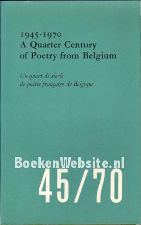 A Quarter Century of Poetry from Belgium 1945-1970 A Quarter Century of Poetry from Belgium 1945-1970