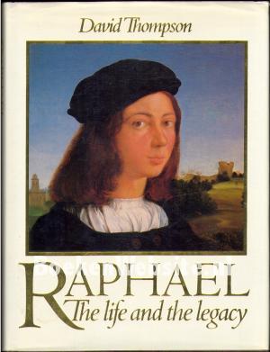 Raphael, the Life and the Legacy Raphael, the Life and the Legacy