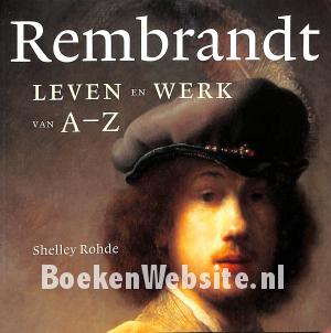 Rembrandt leven en werk van A-Z