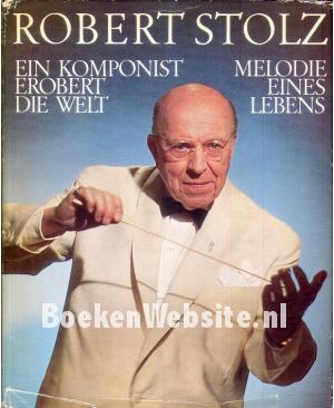 Robert Stolz, Melodie eines Lebens