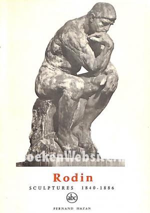 Rodin, sculptures 1840-1886 Rodin, sculptures 1840-1886