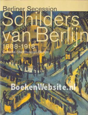 Schilders van Berlijn 1888 / 1918 Schilders van Berlijn 1888 / 1918