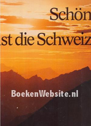 Schön ist die Schweiz