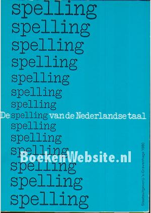 Spelling van de Nederlandse taal Spelling van de Nederlandse taal