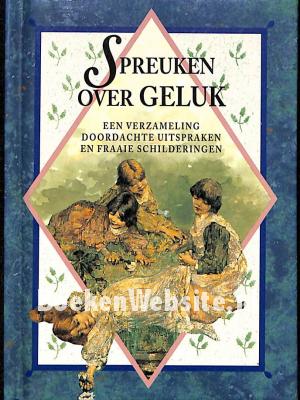 Spreuken van geluk Spreuken van geluk
