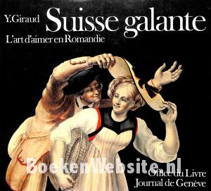 Suisse galante L'art d'aimer en Romandie