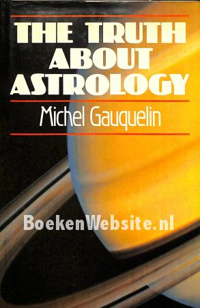 The Truth About Astrology The Truth About Astrology