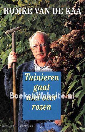 Tuinieren gaat niet over rozen Tuinieren gaat niet over rozen