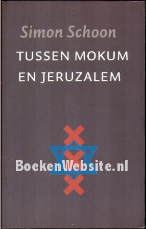Tussen Mokum en Jeruzalem Tussen Mokum en Jeruzalem