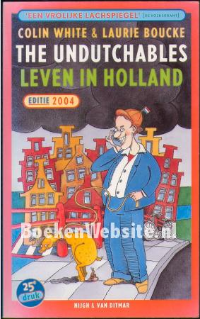 The Undutchables, Leven in Holland 2004