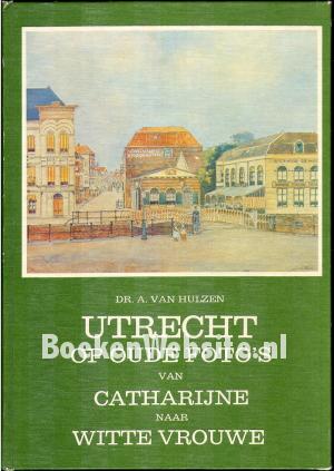 Utrecht op oude fotos