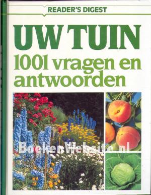 Uw tuin, 1001 vragen en antwoorden Uw tuin, 1001 vragen en antwoorden