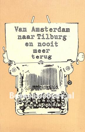 Van Amsterdam naar Tilburg en nooit meer terug