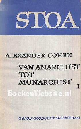 Van Anarchist tot Monarchist I Van Anarchist tot Monarchist I