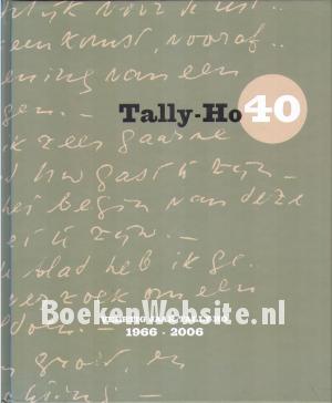 Veertig jaar Tally-Ho 1966-2006 Veertig jaar Tally-Ho 1966-2006