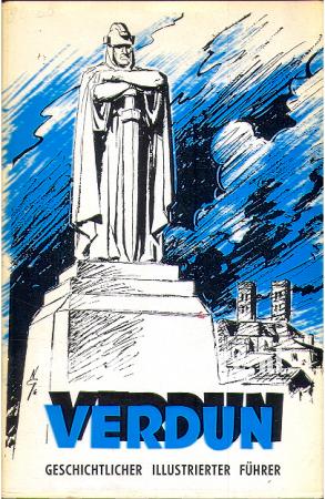 Verdun, illustrierter Fuhrer durch die Schlachtfelder 1914-1918 Verdun, illustrierter Fuhrer durch die Schlachtfelder 1914-1918