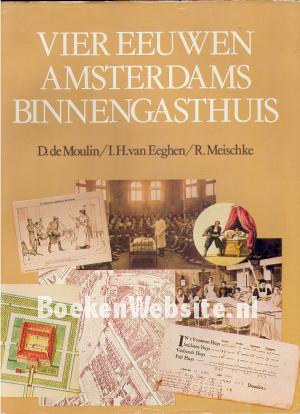 Vier eeuwen Amsterdams Binnengasthuis
