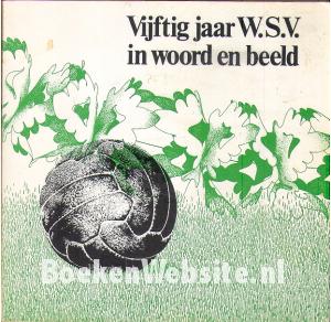Vijftig jaar W.S.V. in woord en beeld Vijftig jaar W.S.V. in woord en beeld