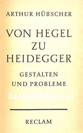 Von Hegel zu Heidegger