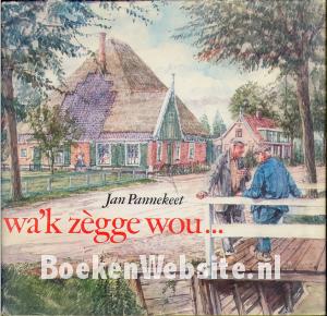 Wa'k zegge wou...