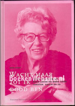 Wacht maar tot ik dood ben