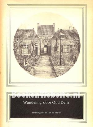 Wandeling door Oud Delft, gesigneerd Wandeling door Oud Delft, gesigneerd