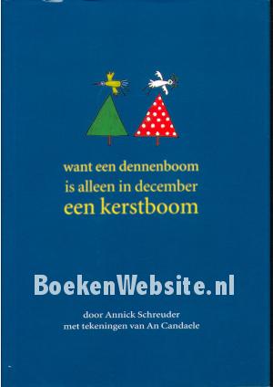 Want een dennenboom is in december een Kerstboom