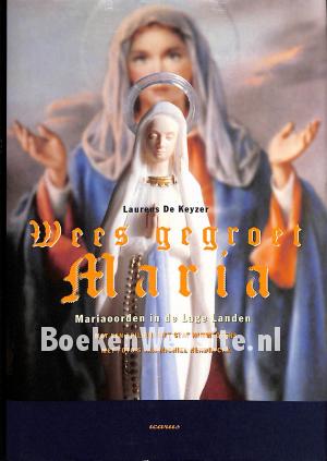 Wees gegroet Maria Wees gegroet Maria