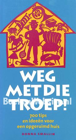 Weg met die troep! Weg met die troep!